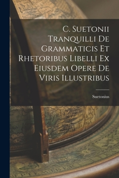 Paperback C. Suetonii Tranquilli De Grammaticis et Rhetoribus Libelli ex Eiusdem Opere De Viris Illustribus Book
