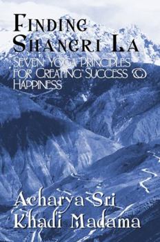 Paperback Finding Shangri La: Seven Yoga Principles for Creating Success & Happiness Book