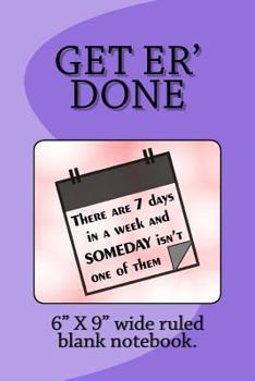 Paperback Get Er Done: 6" X 9" Journal, 100 Page Blank Lined Notebook Book