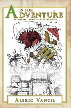 Paperback A is for Adventure: An Alphabet Monster Coloring Book: Revised Edition (Color Your Own Adventure) Book