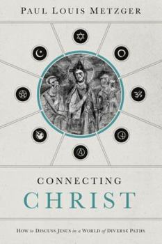 Paperback Connecting Christ: How to Discuss Jesus in a World of Diverse Paths Book