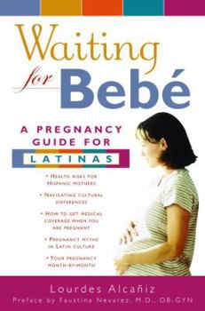 Paperback Waiting for Bebe: A Pregnancy Guide for Latinas Book