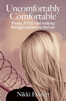Paperback Uncomfortably Comfortable: Prison, PTSD and walking through madness to find me Book