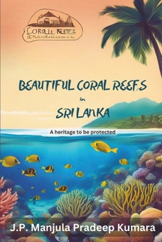 Paperback Beautiful Coral Reefs in Sri Lanka: A heritage to be protected Book