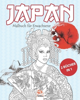 Japan - 2 Bücher in 1: Malbuch für Erwachsene (Mandalas) - Anti-Stress - 50 Bilder zum Ausmalen (German Edition)
