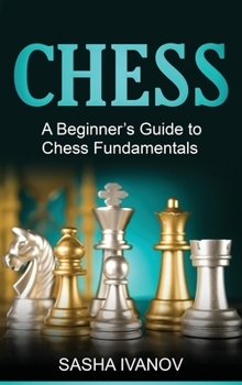 Hardcover Chess: A Beginner's Guide to Chess Fundamentals Book