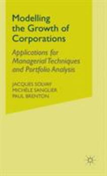 Hardcover Modelling the Growth of Corporations: Applications for Managerial Techniques and Portfolio Analysis Book