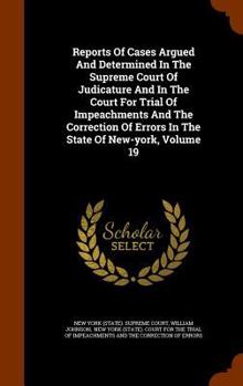 Hardcover Reports of Cases Argued and Determined in the Supreme Court of Judicature and in the Court for Trial of Impeachments and the Correction of Errors in t Book