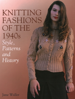 Paperback Knitting Fashions of the 1940s: Style, Patterns and History Book