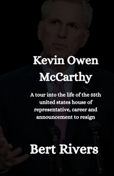 Paperback Kevin Owen McCarthy: A tour into the life of the 55th united states house of representative, career and announcement to resign Book