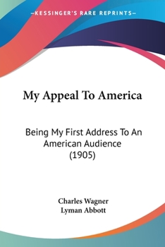 Paperback My Appeal To America: Being My First Address To An American Audience (1905) Book