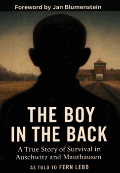 Hardcover The Boy in the Back: A True Story of Survival in Auschwitz and Mauthausen Book
