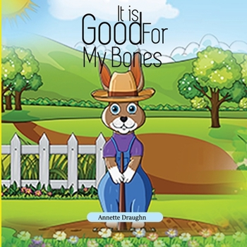 Paperback It is Good For My Bones: Mr. Bob's Garden Book