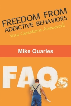 Paperback Freedom From Addictive Behaviors FAQs: Your Questions Answered! Book