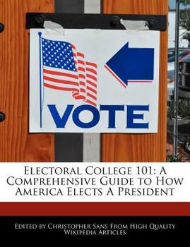 Paperback Electoral College 101: A Comprehensive Guide to How America Elects a President Book