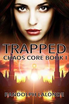 Trapped - Book #1 of the Chaos Core