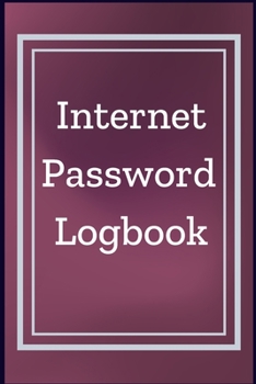 Internet Password Logbook Notebook Journal: Premium Passkey Record Journal Logbook To Protect Usernames Passwords Internet Web Addresses Login And Private Information Keeper Vault