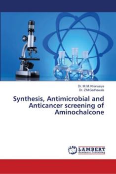 Paperback Synthesis, Antimicrobial and Anticancer screening of Aminochalcone Book