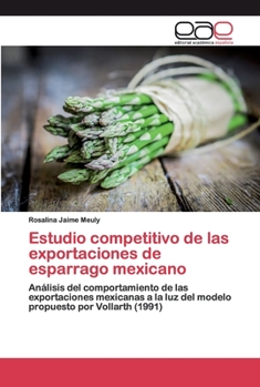 Paperback Estudio competitivo de las exportaciones de esparrago mexicano [Spanish] Book