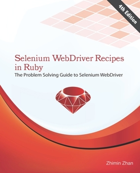 Paperback Selenium WebDriver Recipes in Ruby: The problem solving guide to Selenium WebDriver in Ruby Book