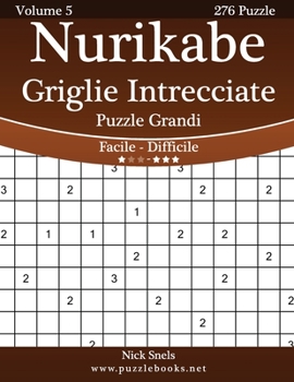 Paperback Nurikabe Griglie Intrecciate Puzzle Grandi - Da Facile a Difficile - Volume 5 - 276 Puzzle [Italian] [Large Print] Book