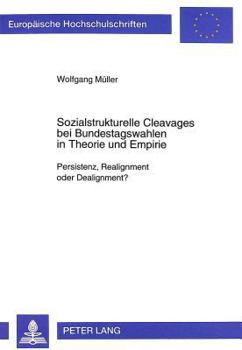 Paperback Sozialstrukturelle Cleavages Bei Bundestagswahlen in Theorie Und Empirie: Persistenz, Realignment Oder Dealignment? [German] Book