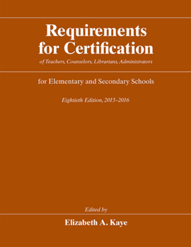 Requirements for Certification of Teachers, Counselors, Librarians, Administrators for Elementary and Secondary Schools, Eightieth Edition, 2015-2016 - Book #80 of the Requirements for Certification of Teachers, Counselors, Librarians, Administrators for Elementary and Secondary Schools