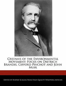 Paperback Greenies of the Environmental Movement: Focus on Dietrich Brandis, Gifford Pinchot and John Muir Book