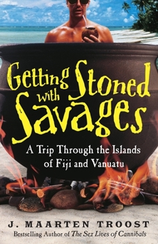 Paperback Getting Stoned with Savages: A Trip Through the Islands of Fiji and Vanuatu Book