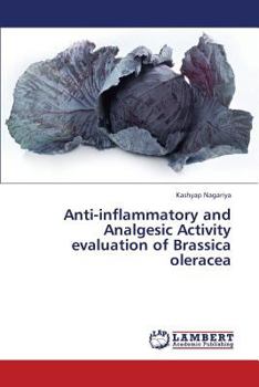 Paperback Anti-Inflammatory and Analgesic Activity Evaluation of Brassica Oleracea Book