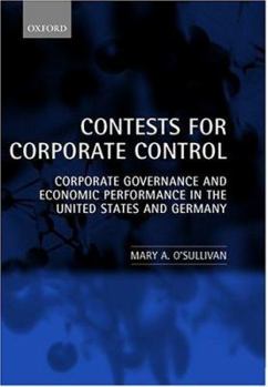 Hardcover Contests for Corporate Control: Corporate Governance and Economic Performance in the United States and Germany Book