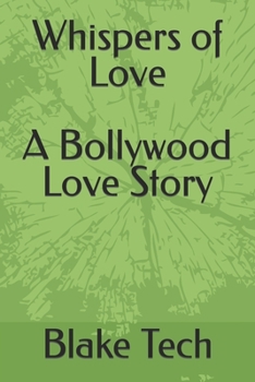 Whispers of Love - A Bollywood Love Story