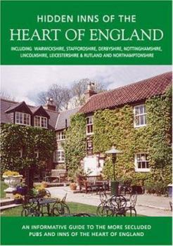 Paperback The Hidden Inns of the Heart of England: Including Derbyshire, Leicestershire, Lincolnshire, Northamptonshire, Nottinghamshire, Rutland, Staffordshire Book