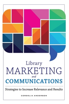 Paperback Library Marketing and Communications: Strategies to Increase Relevance and Results Book