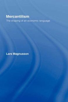 Hardcover Mercantilism: The Shaping of an Economic Language Book