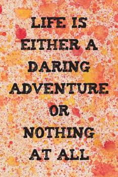 Life Is Either a Daring Adventure or Nothing at All : A Journal for Self Discovery with Positive Writing Prompts to Find Peace and Happiness (Cute Watercolor Cover)