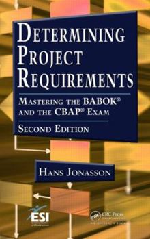 Hardcover Determining Project Requirements: Mastering the Babok(r) and the Cbap(r) Exam Book