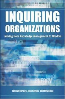 Paperback Inquiring Organizations: Moving from Knowledge Management to Wisdom Book