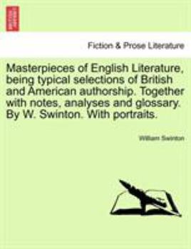 Paperback Masterpieces of English Literature, being typical selections of British and American authorship. Together with notes, analyses and glossary. By W. Swi Book