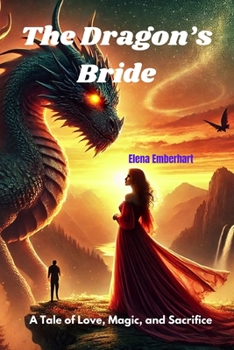 Paperback The Dragon's Bride - Fantasy Romance Novel: A Tale of Love, Magic, and Sacrifice Book