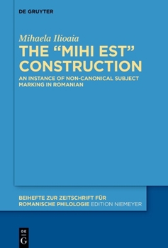 Hardcover The Mihi Est Construction: An Instance of Non-Canonical Subject Marking in Romanian Book