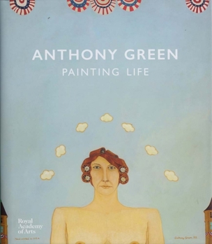 Hardcover Anthony Green: Painting Life Book