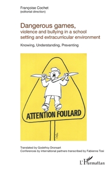 Dangerous games, violence and bullying in a school setting and extracurricular environment: Knowing, Understanding, Preventing
