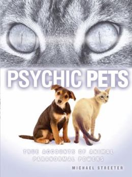 Paperback Psychic Pets: True Accounts of the Paranormal Power of Animals Book
