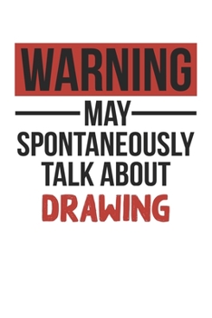 Paperback Warning May Spontaneously Talk About DRAWING Notebook DRAWING Lovers OBSESSION Notebook A beautiful: Lined Notebook / Journal Gift,, 120 Pages, 6 x 9 Book