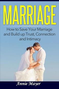 Paperback Marriage: How to Save Your Marriage and Build up Trust, Connection and Intimacy Book