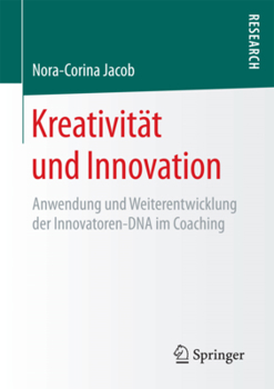 Paperback Kreativität Und Innovation: Anwendung Und Weiterentwicklung Der Innovatoren-DNA Im Coaching [German] Book