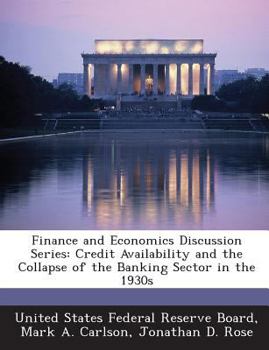 Paperback Finance and Economics Discussion Series: Credit Availability and the Collapse of the Banking Sector in the 1930s Book