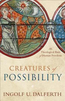 Paperback Creatures of Possibility: The Theological Basis of Human Freedom Book
