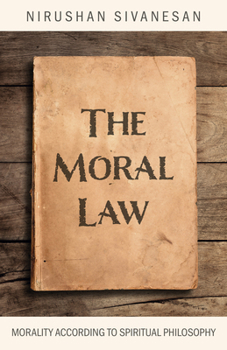 Paperback The Moral Law: Morality According to Spiritual Philosophy Book